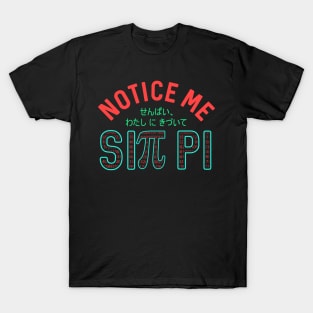 Notice Me Sin Pi Funny Anime Pi Day Senpai T-Shirt